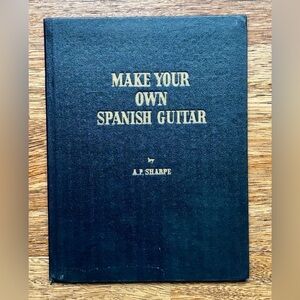 Vintage 1963 - Make Your Own Spanish Guitar by A.P. Sharpe